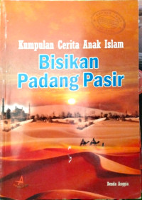 Kumpulan Cerita Anak Islam Bisikan Padang Pasir